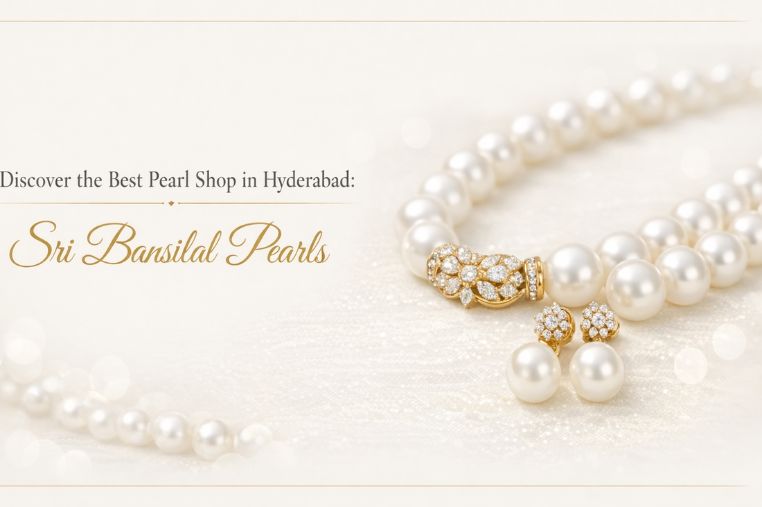 best pearl shop in Hyderabad, original Hyderabadi pearls, Sri Bansilal Pearls, real pearl jewellery online India, authentic pearl necklace set, premium pearl earrings Hyderabad