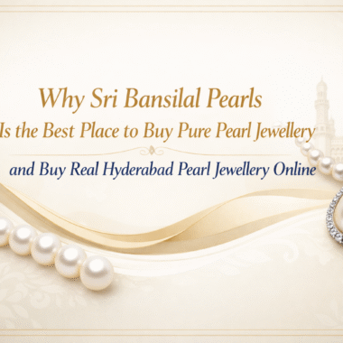 Discover the Best Pearl Shop in Hyderabad: Sri Bansilal Pearls
