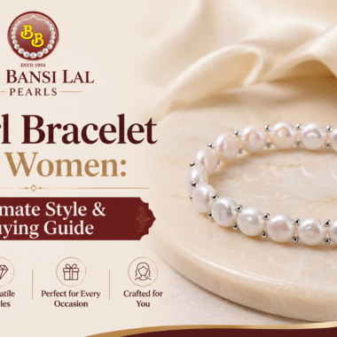 Pearl Bracelet for Women: Ultimate Style & Buying Guide 2 The Real Reason Hyderabad Has the Best Pearls in India — And Where to Find Them